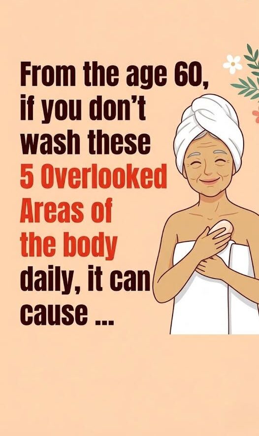 After 60: 5 Overlooked Areas You Should Wash to Stay Fresh, Healthy, and Energized