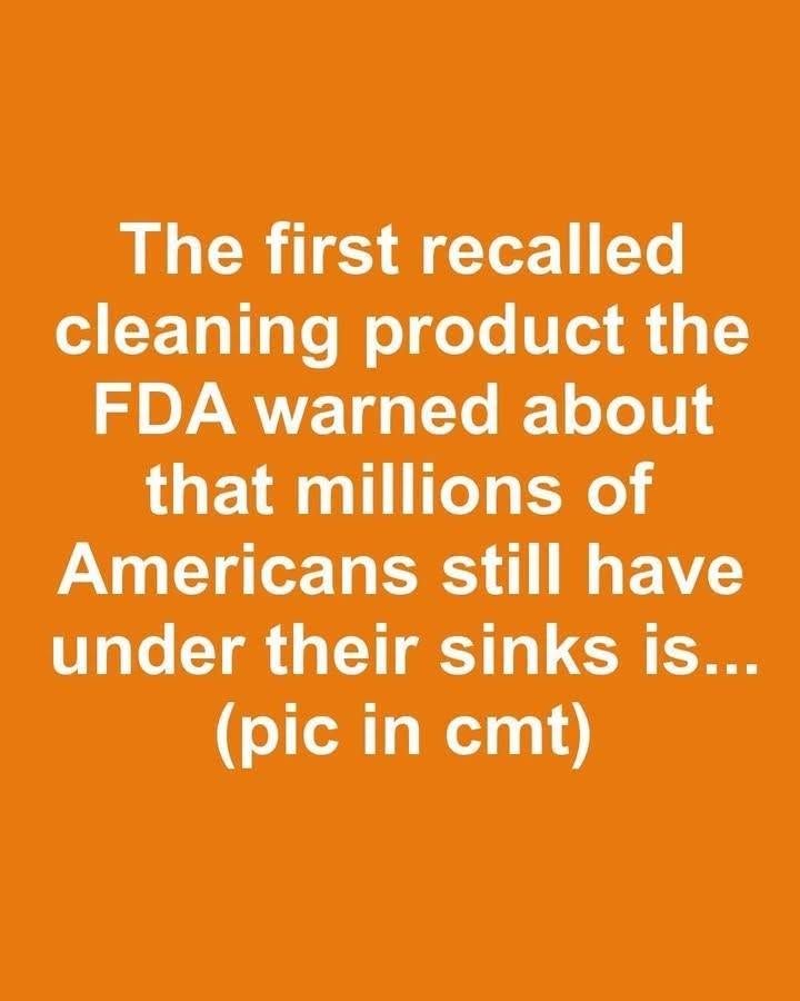 The first recalled cleaning product the FDA warned about that millions of Americans still have under their sinks is…