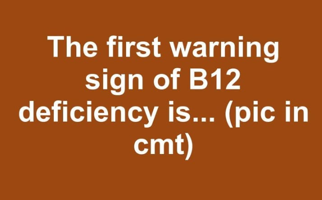 The first warning sign of B12 deficiency is…